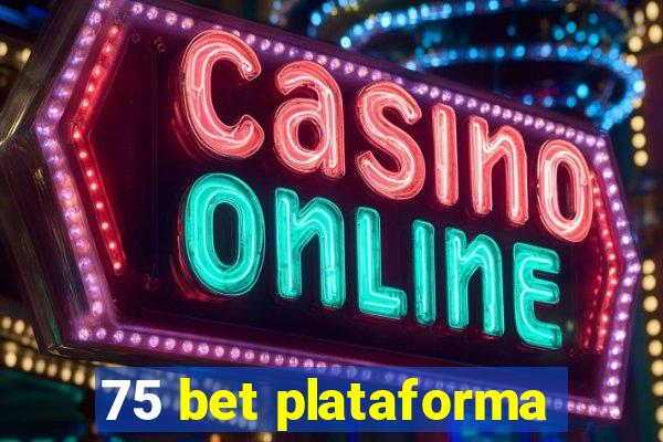 75 bet plataforma